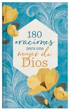 180 Oraciones Para Una Mujer de Dios - Compiled By Barbour Staff