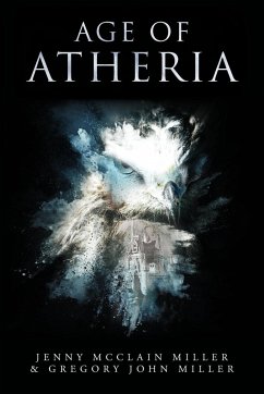 Age of Atheria - Miller, Jenny McClain; Miller, Gregory John