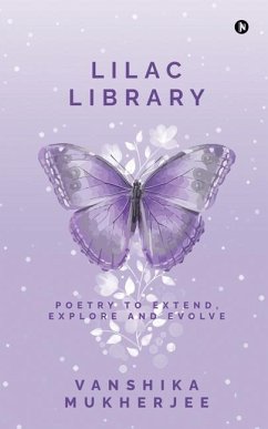 Lilac Library: Poetry to Extend, Explore and Evolve - Vanshika Mukherjee