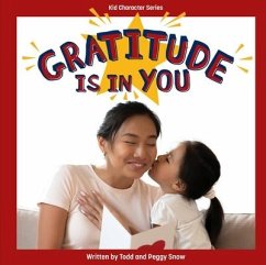 Gratitude Is in You - Snow, Todd; Snow, Peggy