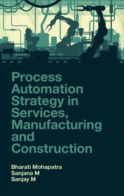 Process Automation Strategy in Services, Manufacturing and Construction - Mohapatra, Bharati; Mohapatra, Sanjana