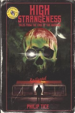 High Strangeness: Tales from the Edge of the Unknown - Tice, Philip