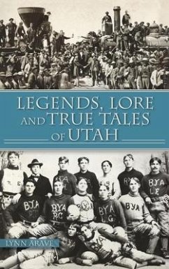 Legends, Lore and True Tales of Utah - Arave, Lynn