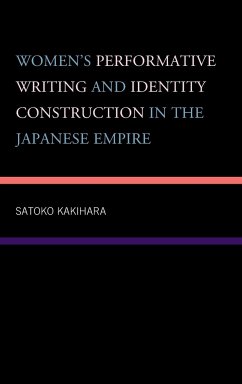 Women's Performative Writing and Identity Construction in the Japanese Empire - Kakihara, Satoko