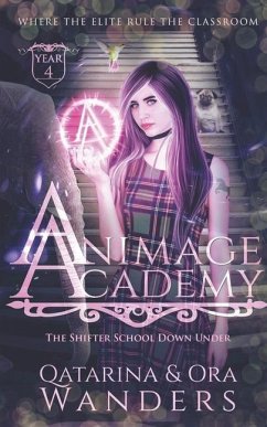 Animage Academy Year Four: The Shifter Academy Down Under - Wanders, Ora; Wanders, Qatarina