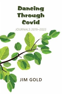 Dancing Through Covid: Journals 2019-2022 - Gold, Jim