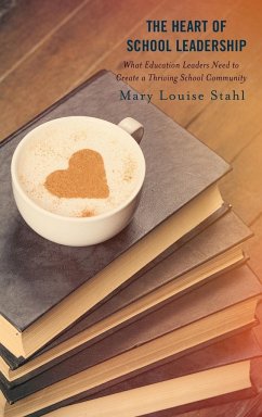 The Heart of School Leadership - Stahl, Mary Louise