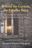 Behind the Curtain, the Candles Burn: Recovering the Lost Stories of the Holocaust Survivors of Belarus