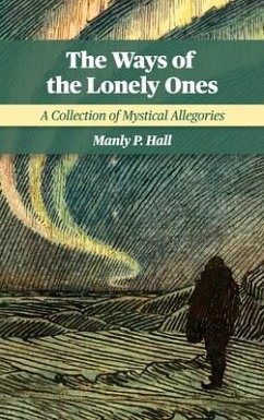 The Ways of the Lonely Ones - Hall, Manly P