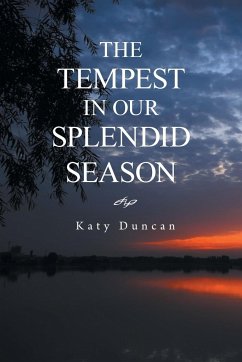 THE TEMPEST IN OUR SPLENDID SEASON - Duncan, Katy