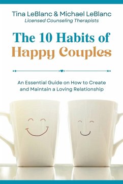 The 10 Habits of Happy Couples - LeBlanc, Tina; LeBlanc, Michael