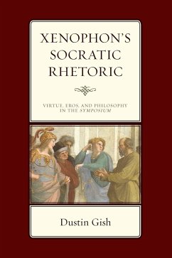 Xenophon's Socratic Rhetoric - Gish, Dustin A.