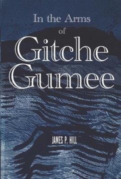 In the Arms of Gitche Gumee: The Political Journey of Evangeline LeBlanc - Hill, James P.