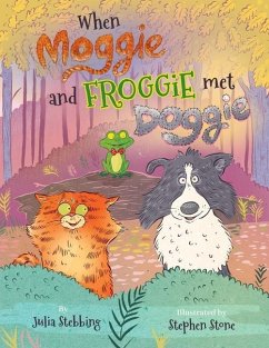 When Moggie and Froggie Met Doggie - Stebbing, Julia