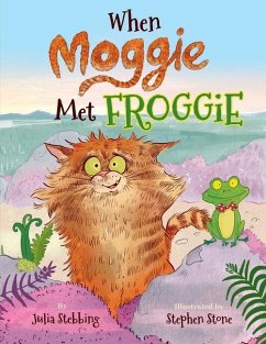 When Moggie Met Froggie - Stebbing, Julia