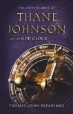 The Adventures of Thane Johnson and the God Clock: Volume 2