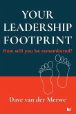 Your Leadership Footprint: How will you be remembered?