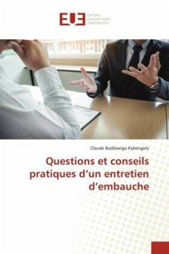 Questions et conseils pratiques d¿un entretien d¿embauche - Badibanga Kabengele, Claude