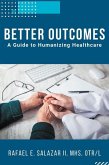 Better Outcomes: A Guide to Humanizing Healthcare