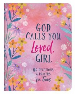 God Calls You Loved, Girl: 180 Devotions and Prayers for Teens - Parrish, Marilee