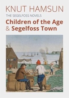 The Segelfoss Novels: Children of the Age & Segelfoss Town - Hamsun, Knut