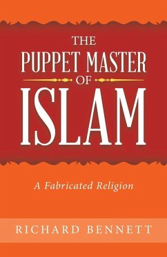 The Puppet Master of Islam - Bennett, Richard