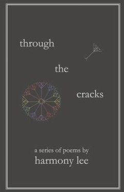 Through the Cracks: A Series of Poems by Harmony Lee - Lee, Harmony