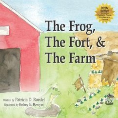 The Frog, the Fort and the Farm - Roedel, Patricia D.