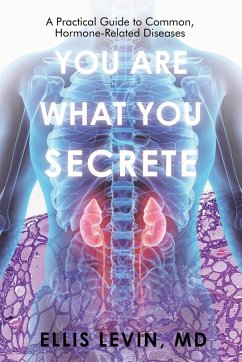 You Are What You Secrete - Levin MD, Ellis