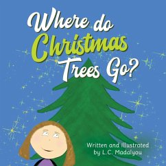 Where do Christmas Trees Go? - Madalyou, L. C.