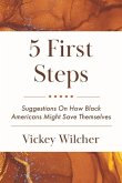 5 First Steps: Suggestions on How Black Americans Might Save Themselves