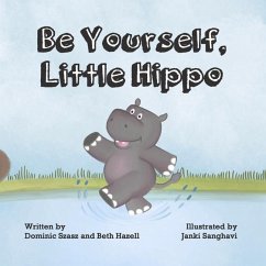 Be Yourself, Little Hippo - Hazell, Beth; Szasz, Dominic