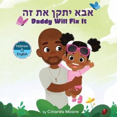 Daddy Will Fix It: Hebrew & English bilingual edition - Moore, Cinarda