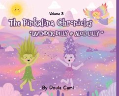 The Pinkalina Chronicles - Volume 3 - Lavender Dilly and Aloe Lilly - Rhodes, Camila