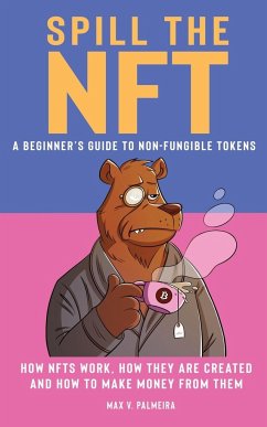 Spill the NFT - a Beginner's Guide to Non-Fungible Tokens - Palmeira, Max V