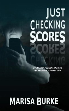 Just Checking Scores: TV Anchor Publicly Shamed by Husband's Secret Sex Life - Burke, Marisa