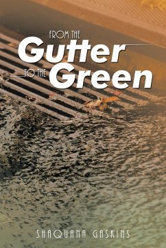 From the Gutter to the Green - Gaskins, Shaquana