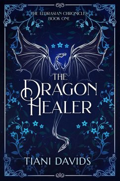Cover The Dragon Healer (The Eldrasian Chronicles, #1) (eBook, ePUB)