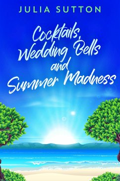 Cocktails, Wedding Bells and Summer Madness (eBook, ePUB) - Sutton, Julia