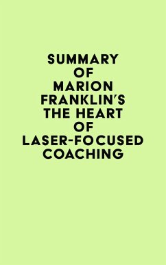 Summary of Marion Franklin's The HeART of Laser-Focused Coaching (eBook, ePUB) - IRB Media