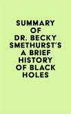 Summary of Dr. Becky Smethurst's A Brief History of Black Holes (eBook, ePUB)