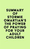 Summary of Stormie Omartian's The Power of Praying® for Your Adult Children (eBook, ePUB)