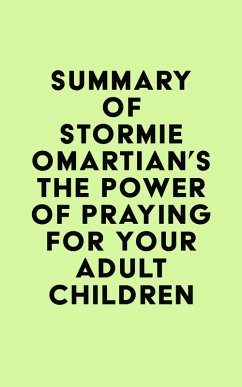 Summary of Stormie Omartian's The Power of Praying® for Your Adult Children (eBook, ePUB) - IRB Media