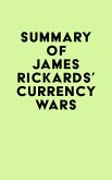 Summary of James Rickards's Currency Wars (eBook, ePUB)