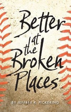Better at the Broken Places (eBook, ePUB) - Pickering, Jeffrey