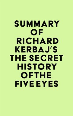 Summary of Richard Kerbaj's The Secret History of the Five Eyes (eBook, ePUB) - IRB Media