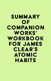 Summary of Companion Works's Workbook for James Clear's Atomic Habits (eBook, ePUB)