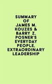 Summary of James M. Kouzes & Barry Z. Posner's Everyday People, Extraordinary Leadership (eBook, ePUB) Summary of James M. Kouzes & Barry Z. Posner's Everyday People, Extraordinary Leadership (eBook, ePUB)