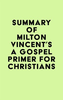 Cover Summary of Milton Vincent's A Gospel Primer for Christians (eBook, ePUB)