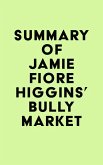 Summary of Jamie Fiore Higgins's Bully Market (eBook, ePUB) Summary of Jamie Fiore Higgins's Bully Market (eBook, ePUB)